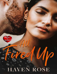 Haven Rose — All Fired Up (Steamy in Sweetville Book 7)