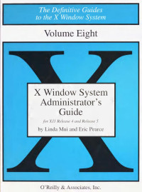 Linda Mui, Eric Pearce — X Window System Administrator's Guide for X11 R4 and R5 (Definitive Guides to the X Window System Volume 8)