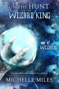 Michelle Miles [Miles, Michelle] — On the Hunt for the Wizard King