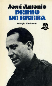 Giorgio Almirante — Jose Antonio Primo de Rivera