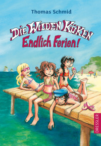 Schmid, Thomas — [Die wilden Küken 03] • Endlich Ferien!