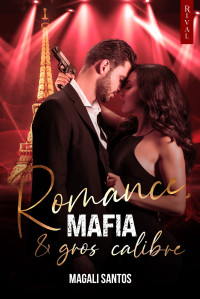 Magali Santos — Romance, mafia et gros calibre (French Edition)