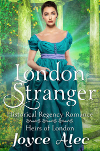 Joyce Alec — London Stranger: Historical Regency Romance (Heirs of London Book 1)