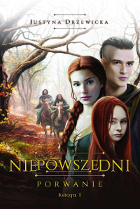 Justyna Drzewicka — Niepowszedni 1. Porwanie