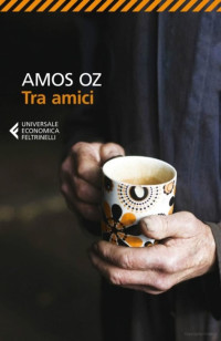 Amos Oz — Tra amici