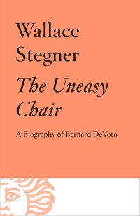 Wallace Stegner — The Uneasy Chair