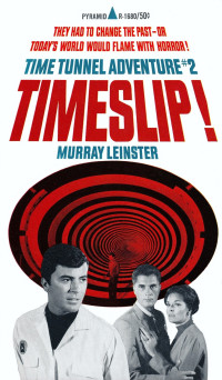 Murray Leinster — Timeslip!