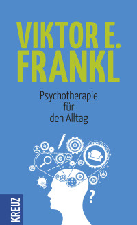 Frankl, Viktor E. — Psychotherapie für den Alltag