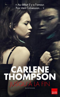 Carlene Thompson — Jusqu’à la fin