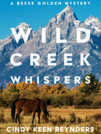 Reynders, Cindy Keen — Reese Golden Mysteries 01-Wild Creek Whispers