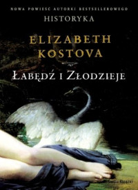 Elizabeth Kostova — Łabędź i złodzieje