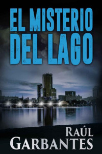 Raúl Garbantes — El misterio del lago
