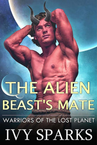 Ivy Sparks — The Alien Beast's Mate: A Sci-Fi Alien Romance (Warriors of the Lost Planet)