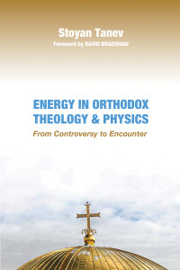 Stoyan Tanev; — Energy in Orthodox Theology and Physics