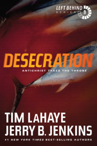 Tim Lahaye & Jerry B. Jenkins [Lahaye, Tim & Jenkins, Jerry B.] — Desecration