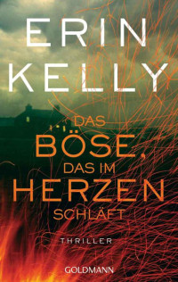 Kelly, Erin — Das Böse, das im Herzen schläft: Thriller (German Edition)