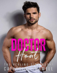 Catherine Tramell — Doctor Heat : Heartful Second Chance Romance (The Healing Sins Book 1)