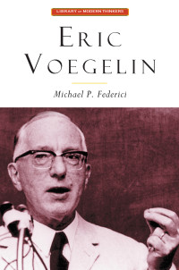 Maichael P. Federici — Eric Voegelin: The Restoration of Order