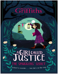 Elly Griffiths — The Smugglers' Secret (A Girl Called Justice 2)