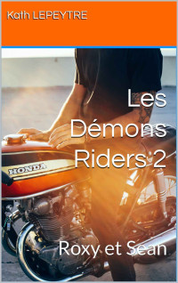 Kath LEPEYTRE — Les Démons Riders 2: Roxy et Sean (French Edition)