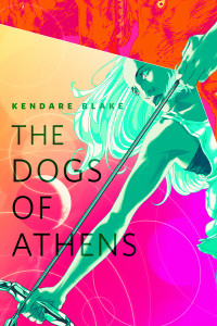 Kendare Blake [Blake, Kendare] — The Dogs of Athens
