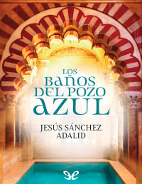 Jesús Sánchez Adalid — Los Baños Del Pozo Azul