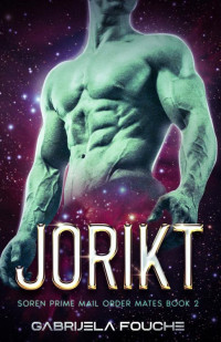 Gabrijela Fouche' — Jorikt: Soren Prime Mail Order Mates Book 2