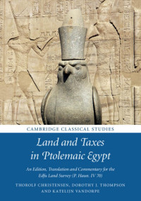 THOROLF CHRISTENSEN, DOROTHY J. THOMPSON & KATELIJN VANDORPE — Land and Taxes in Ptolemaic Egypt
