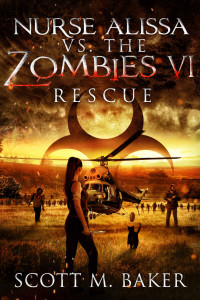 Scott M. Baker — Nurse Alissa vs. the Zombies VI: Rescue