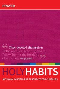 Andrew Roberts & Peter Woodall & Neil Johnson & Tom Milton — Holy Habits: Prayer