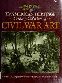 Stephen W. Sears — The American Heritage Century Collection of Civil War Art