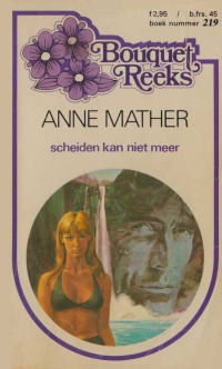 Anne Mather — Scheiden kan niet meer - Bouquet 219