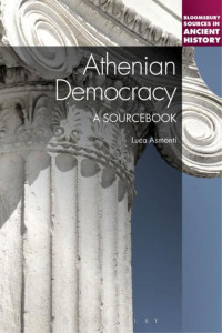 Luca Asmonti; — Athenian Democracy: A Sourcebook