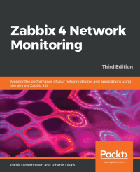 Patrik Uytterhoeven & Rihards Olups — Zabbix 4 Network Monitoring, 3rd ed.