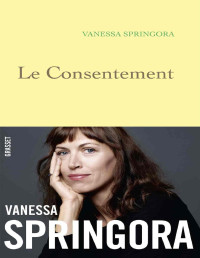 Springora, Vanessa — Le consentement (Littérature Française) (French Edition)