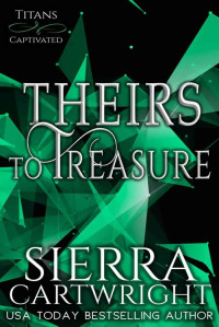 Sierra Cartwright — Theirs to Treasure: A Billionaire Wedding Romance (Titans Captivated Book 4)