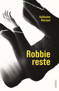 Guillaume Bourque — Robbie reste