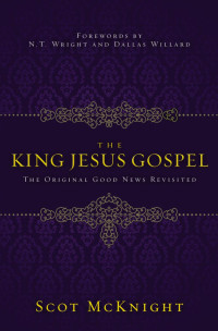 Scot McKnight; — The King Jesus Gospel