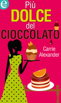 Carrie Alexander — Più dolce del cioccolato