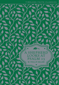 W. Phillip Keller; — A Shepherd Looks at Psalm 23