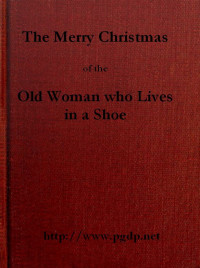 George M. Baker [Baker, George M. (George Melville)] — The Merry Christmas of the Old Woman who Lived in a Shoe