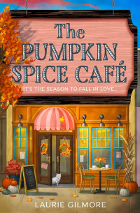 Laurie Gilmore — The Pumpkin Spice Café (Dream Harbor 1)