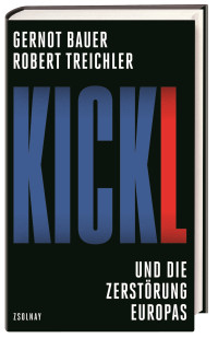 Robert Treichler, Gernot Bauer — Kickl und die Zerstörung Europa