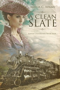 Amelia C. Adams — A Clean Slate (Kansas Crossroads Book 4)