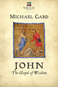 Michael Card — John: The Gospel of Wisdom