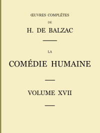 Honoré de Balzac — La Comédie Humaine 17. Études de mœurs : scènes de la vie parisienne. Les parents pauvres : la cousine Bette - le cousin Pons