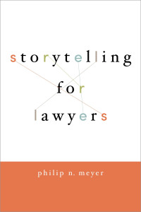 Philip N. Meyer — Storytelling for Lawyers