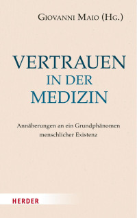 Giovanni Maio (Hg.) — Vertrauen in der Medizin