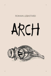 Romain Lebastard [Lebastard, Romain] — Arch