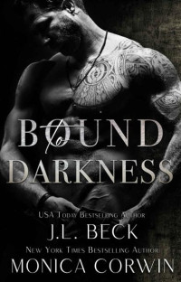 J.L. Beck & Monica Corwin — Bound to Darkness: A Dark Mafia Romance (Doubeck Crime Family Book 3)
